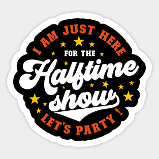 Just here for the halftime show | superbowl Sticker